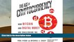 Ebook Online The Age of Cryptocurrency: How Bitcoin and Digital Money Are Challenging the Global