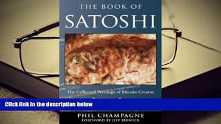 Popular Book  The Book Of Satoshi: The Collected Writings of Bitcoin Creator Satoshi Nakamoto  For