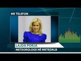 Report TV - Porja: Javës tjetër pritet një rritje e lehtë dhe graduale të temperaturave