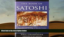 Best Ebook  The Book of Satoshi: The Collected Writings of Bitcoin Creator Satoshi Nakamoto  For