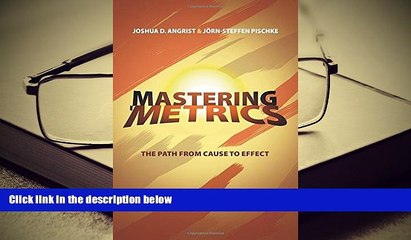 Best Ebook  Mastering  Metrics: The Path from Cause to Effect  For Full