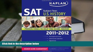 Best Ebook  Kaplan SAT Subject Test U.S. History 2011-2012 (Kaplan SAT Subject Tests: U.S.