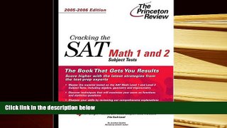 Best Ebook  Cracking the SAT Math 1 and 2 Subject Tests, 2005-2006 Edition (College Test Prep)