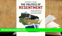 Popular Book  The Politics of Resentment: Rural Consciousness in Wisconsin and the Rise of Scott