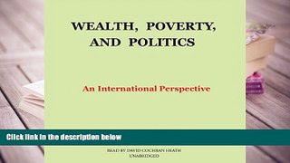 Best Ebook  Wealth, Poverty, and Politics: An International Perspective  For Online