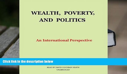 Best Ebook  Wealth, Poverty, and Politics: An International Perspective  For Kindle