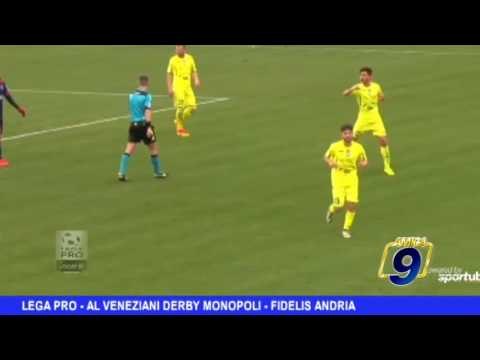 Lega Pro | Al veneziani derby Monopoli - Fidelis Andria