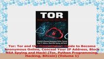 READ ONLINE  Tor Tor and the Deep Web A Guide to Become Anonymous Online Conceal Your IP Address