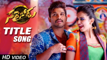 Sarrainodu Title Song Full Video Song || Sarrainodu || Allu Arjun , Rakul Preet, Catherine Tresa
