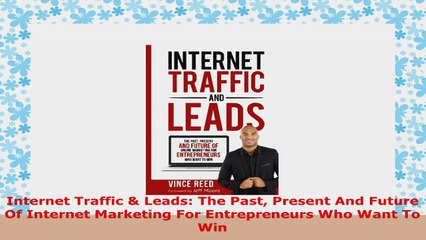 READ ONLINE  Internet Traffic  Leads The Past Present And Future Of Internet Marketing For
