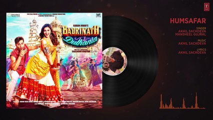 Humsafar (Full Audio Song)  Varun Dhawan , Alia Bhatt  Akhil Sachdeva  Badrinath Ki Dulhania
