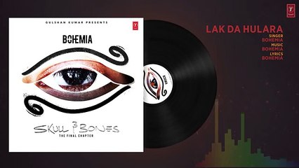Bohemia- LAK DA HULARA Official (Audio) Song - Skull & Bones - T-Series