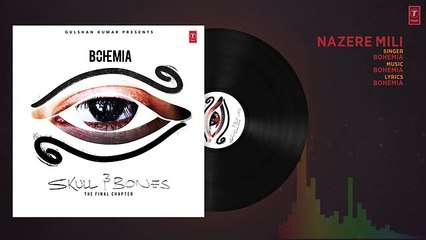 Bohemia- NAZERE MILI official (Audio) Song - Skull & Bones - T-Series