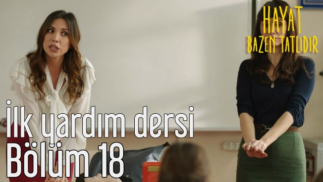 Hayat Bazen Tatlıdır 18. Bölüm İlk Yardım Dersi