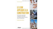 [Download PDF] Le Lean appliqué à la construction : Comment optimiser la gestion de projet er réduire coûts et délais da
