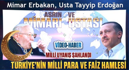 Mimar Erbakan, Usta Tayyip Erdoğan Türkiye’nin Milli Para ve Faiz Hamle