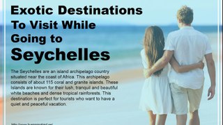 Which Are The Most Exotic Destinations To Visit In The Seychelles Archipelago?