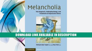 eBook Free Melancholia: The Diagnosis, Pathophysiology and Treatment of Depressive Illness Free