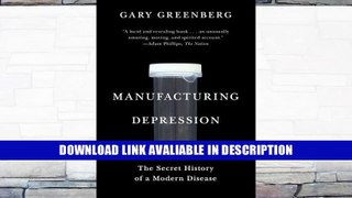 Free ePub Manufacturing Depression: The Secret History of a Modern Disease Free Audiobook