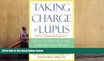 PDF [DOWNLOAD] Taking Charge of Lupus:: How to Manage the Disease and Make the Most of Your LIfe
