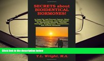 PDF [DOWNLOAD] Secrets about Bioidentical Hormones to Lose Fat and Prevent Cancer, Heart Disease,