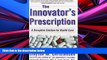BEST PDF  The Innovator s Prescription: A Disruptive Solution for Health Care Clayton M.
