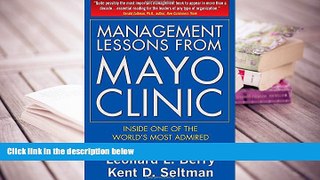 PDF [FREE] DOWNLOAD  Management Lessons from Mayo Clinic: Inside One of the World s Most Admired