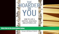 PDF  The Hoarder in You: How to Live a Happier, Healthier, Uncluttered Life Robin Zasio READ ONLINE