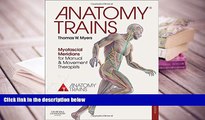 PDF [DOWNLOAD] Anatomy Trains: Myofascial Meridians for Manual and Movement Therapists, 3e Thomas