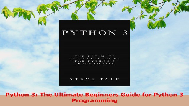 READ ONLINE Python 3 The Ultimate Beginners Guide for Python 3 Programming