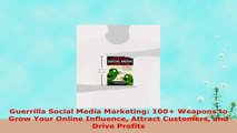 READ ONLINE  Guerrilla Social Media Marketing 100 Weapons to Grow Your Online Influence Attract