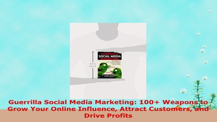 READ ONLINE  Guerrilla Social Media Marketing 100 Weapons to Grow Your Online Influence Attract