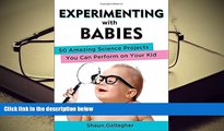 PDF  Experimenting with Babies: 50 Amazing Science Projects You Can Perform on Your Kid Shaun