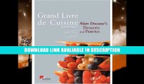 BEST PDF Grand Livre De Cuisine: Alain Ducasses s Desserts and Pastries BEST PDF