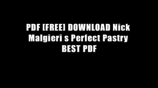 PDF [FREE] DOWNLOAD Nick Malgieri s Perfect Pastry BEST PDF