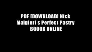 PDF [DOWNLOAD] Nick Malgieri s Perfect Pastry BOOOK ONLINE