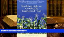 Read Online Shedding Light on Genetically Engineered Food: What You Don?t Know About the Food