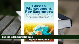 Read Online Stress Management for Beginners: Guided Meditation Techniques to Reduce Stress,