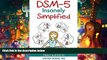 PDF  DSM-5 Insanely Simplified: Unlocking the Spectrums within DSM-5 and ICD-10 Steven Buser M.D