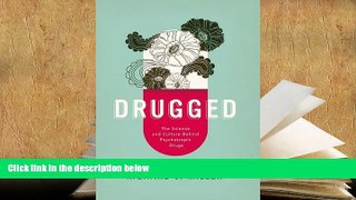 Read Online Drugged: The Science and Culture Behind Psychotropic Drugs Richard J. Miller