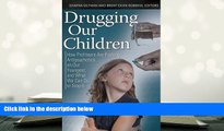 Read Online Drugging Our Children: How Profiteers Are Pushing Antipsychotics on Our Youngest, and