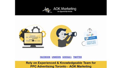 Rely on Experienced & Knowledgeable Team for PPC Advertising Toronto - AOK Marketing