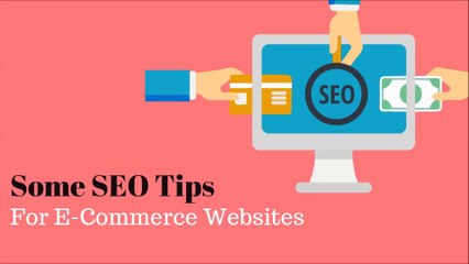 Some SEO Tips for E-Commerce Websites