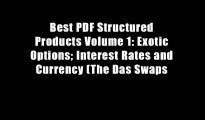 Best PDF Structured Products Volume 1: Exotic Options; Interest Rates and Currency (The Das Swaps