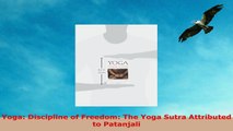 READ ONLINE  Yoga Discipline of Freedom The Yoga Sutra Attributed to Patanjali