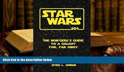 PDF  Star Wars 101: The Non-Geek s Guide to a Galaxy Far, Far Away Ryed L. Owens  BOOK ONLINE