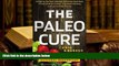 Download [PDF]  The Paleo Cure: Eat Right for Your Genes, Body Type, and Personal Health Needs --