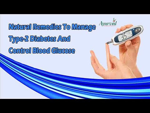 Natural Remedies To Manage Type-2 Diabetes And Control Blood Glucose