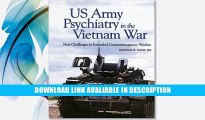 eBook Free U.S. Army Psychiatry In The Vietnam War: New Challenges In Extended Counterinsurgency