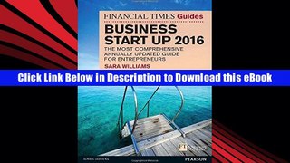 Download [PDF] The Financial Times Guide to Business Start Up 2016: The Most Comprehensive